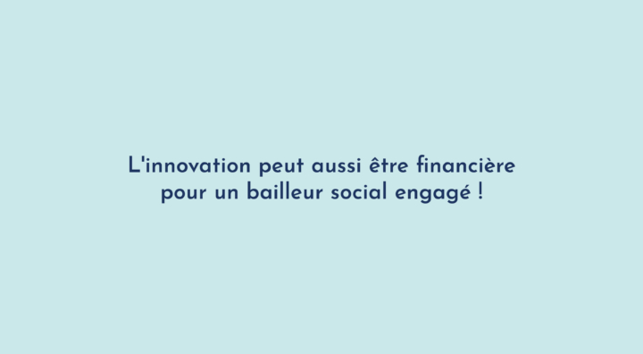 L’innovation peut aussi être financière pour un bailleur social engagé !